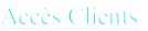 Accès Clients
